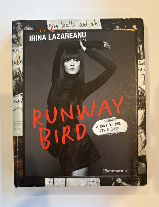 Runway Bird: A Rock 'n' Roll Style Guide by Irina Lazareanu