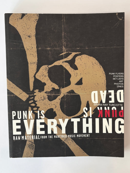 Punk is Dead, Punk is Everything by Bryan Ray Turcotte
